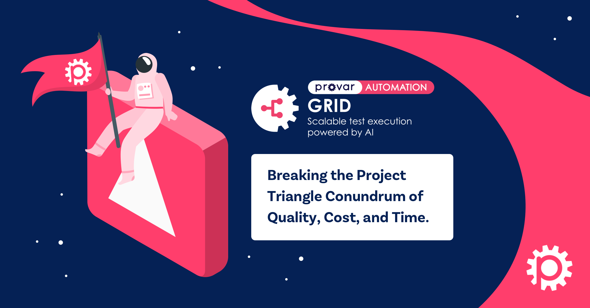 Breaking the Project Triangle Conundrum of Quality, Cost, and Time with Provar Grid