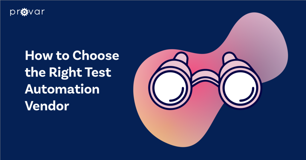 Part 2/2: How to Choose the Right Test Automation Vendor