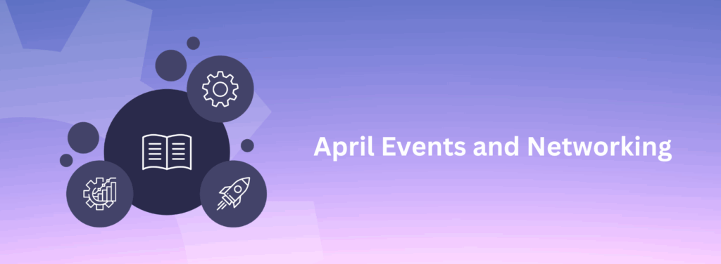 April Events and Networking