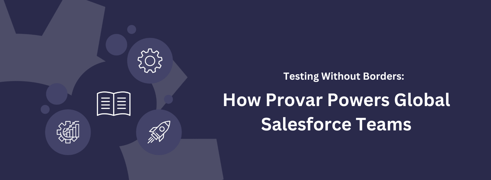 Testing Without Borders: How Provar Powers Global Salesforce Teams