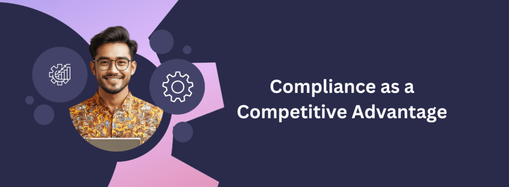 Compliance as a Competitive Advantage