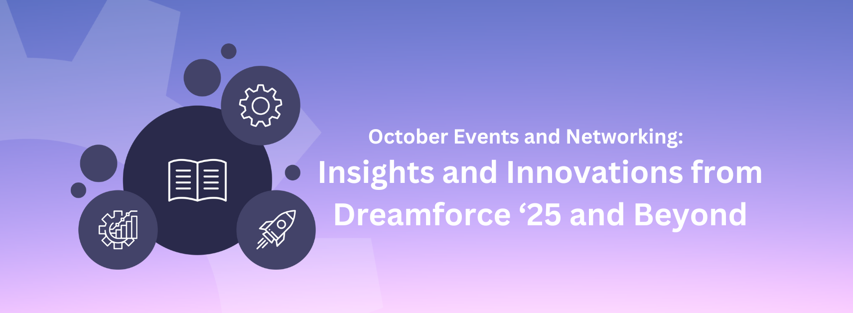 October Events & Networking: Insights and Innovations from Dreamforce '25 and Beyond