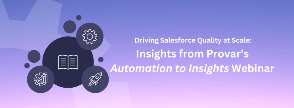 Provar webinar banner showing a purple gradient background with circular icons for learning, analytics, automation, and innovation, featuring the text Driving Salesforce Quality at Scale and Insights from Provar’s Automation to Insights Webinar.