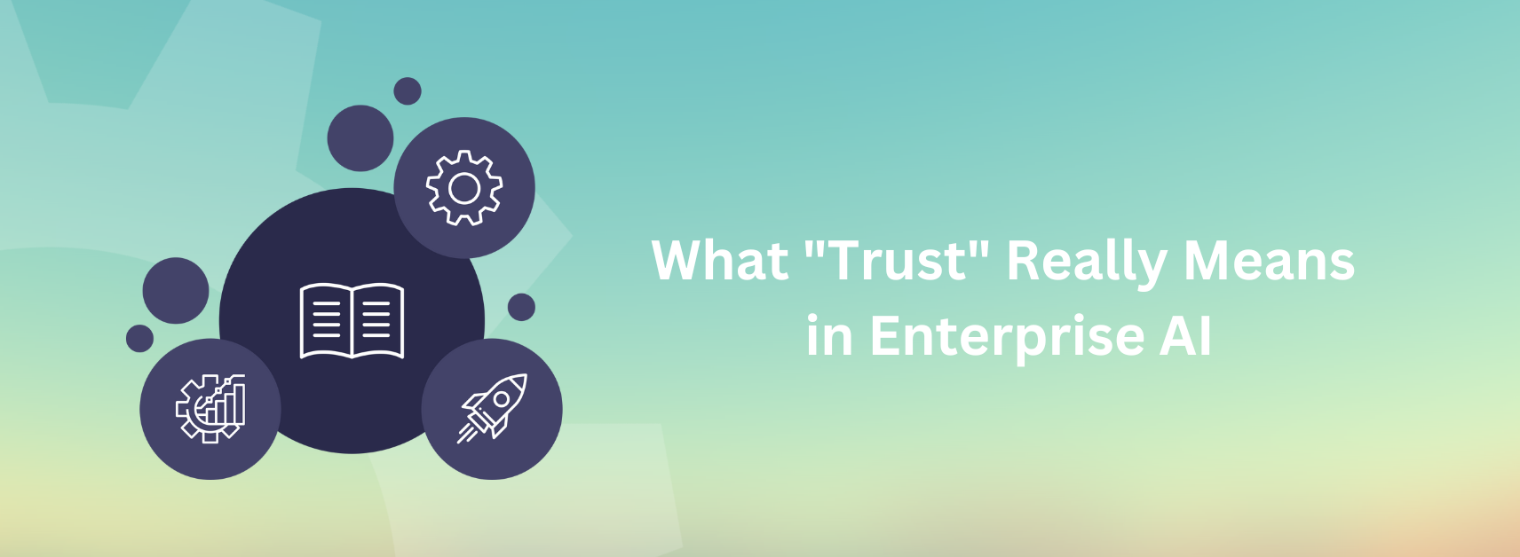 Navy circles with white icons representing gear settings, open book, analytics chart, and rocket launch against a gradient turquoise to peach background. Text reads 'What "Trust" Really Means in Enterprise AI' for Provar's approach to AI-powered testing.