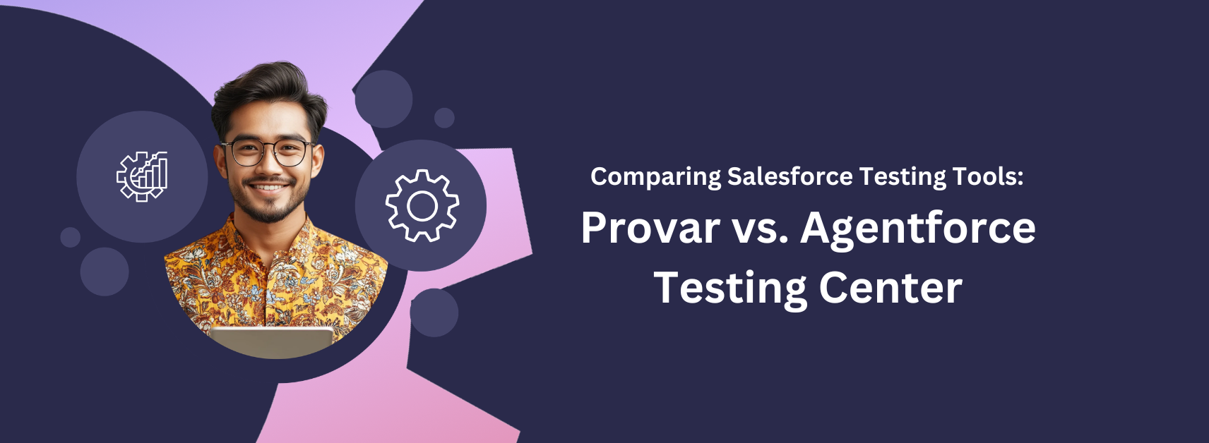 Comparing Salesforce Testing Tools: Provar vs. Agentforce Testing Center