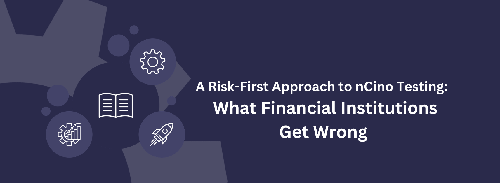 A Risk-First Approach to nCino Testing Automation: What Financial Institutions Get Wrong