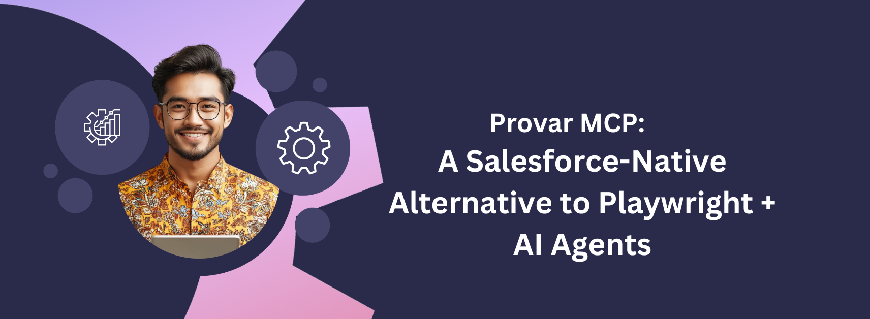 Provar MCP: A Salesforce-Native Alternative to Playwright + AI Agents