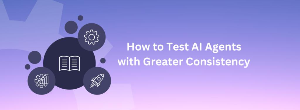 How to Test AI Agents with Greater Consistency - 2/5 in Provar TrustAI series