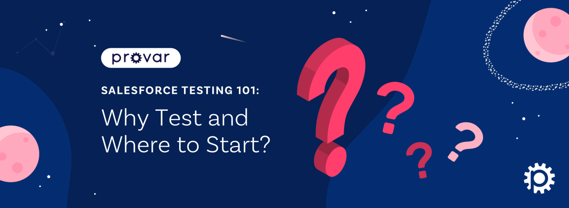 Salesforce Testing 101: Why Test and Where to Start?