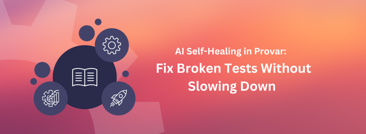 AI Self-Healing in Provar: Fix Broken Tests Without Slowing Down