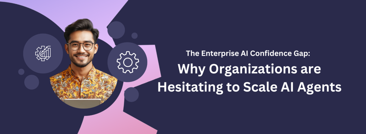 The Enterprise AI Confidence Gap: Why Organizations Are Hesitating to Scale AI Agents