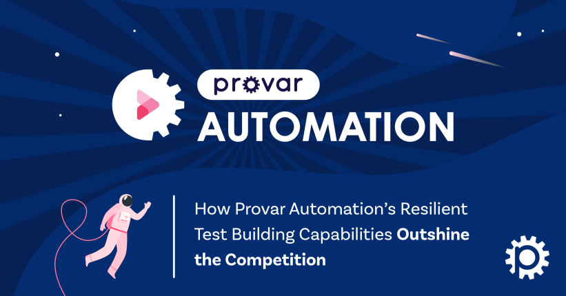 How Provar Automation’s Resilient Test Building Capabilities Outshine the Competition