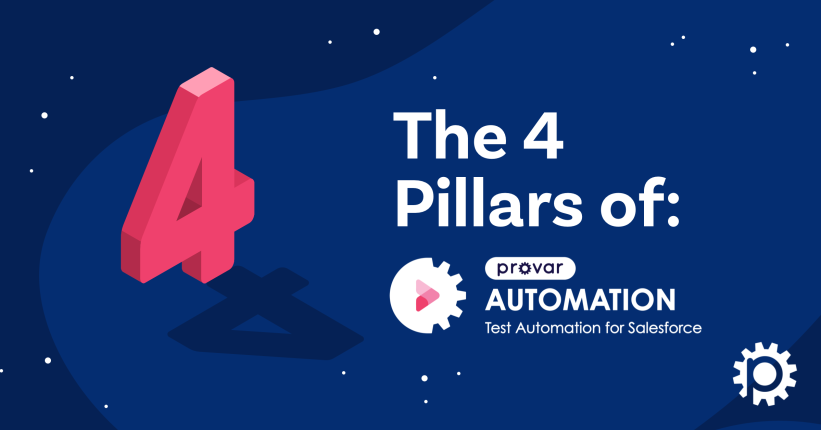 The 4 Pillars of Provar Automation